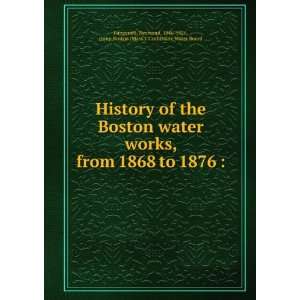  History of the Boston water works, from 1868 to 1876 