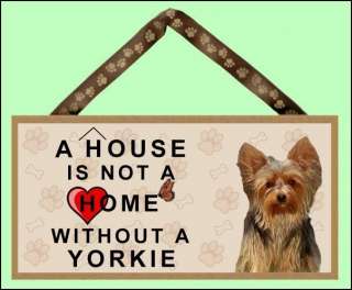 House is not a Home without a Yorkie 10 x 5 Wooden Dog Sign New 
