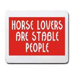 HORSE LOVERS ARE STABLE PEOPLE Mousepad