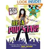 Kidz Bop Be a Pop Star Start Your Own Band, Book Your Own Gigs, and 