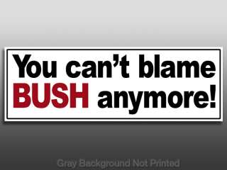 You Cant Blame Bush Sticker  decal gop stickers nobama  