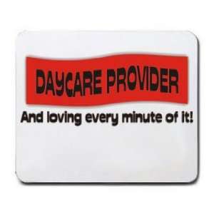  DAYCARE PROVIDER And loving every minute of it Mousepad 
