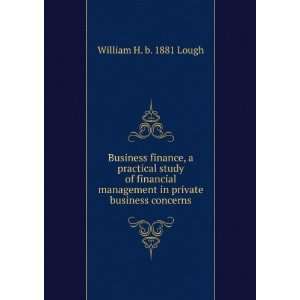  Business finance, a practical study of financial 