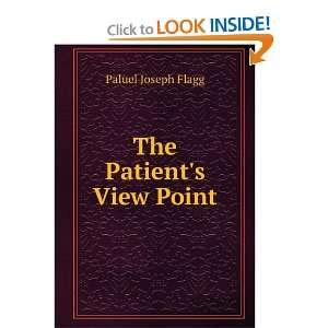  The Patients View Point Paluel Joseph Flagg Books