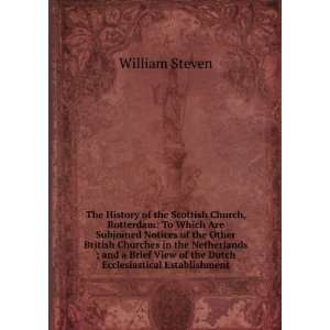  The History of the Scottish Church, Rotterdam To Which 