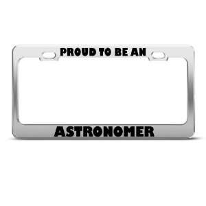 Proud To Be An Astronomer Career license plate frame Stainless Metal 