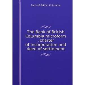 The Bank of British Columbia microform  charter of 