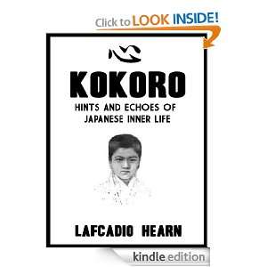KOKORO   HINTS AND ECHOES OF JAPANESE INNER LIFE [Annotated]: LAFCADIO 
