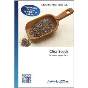  Chia Seeds The next superfood (9786130129118) Edward R 