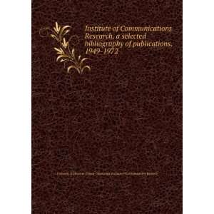 Institute of Communications Research, a selected bibliography of 