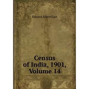  Census of India, 1901, Volume 14 Edward Albert Gait 