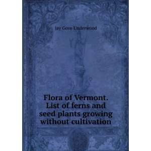  Flora of Vermont. List of ferns and seed plants growing 