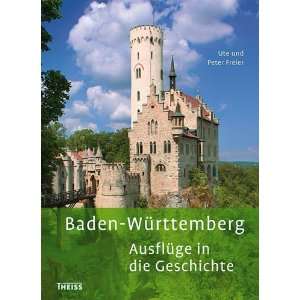 Baden Württemberg: 60 Ausflüge in die Geschichte: .de: Ute 