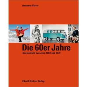   Deutschland zwischen 1960 und 1970  Hermann Glaser Bücher