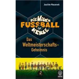   Das Weltmeisterschaftsgeheimnis  Joachim Masannek Bücher