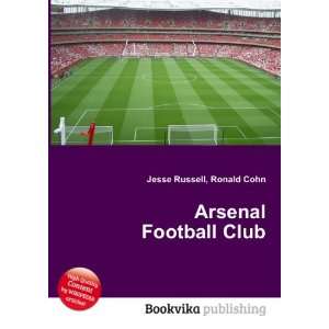  Arsenal Football Club Ronald Cohn Jesse Russell Books
