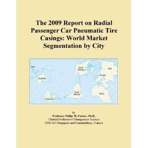 The 2009 Report on Radial Passenger Car Pneumatic Tire Casings World 