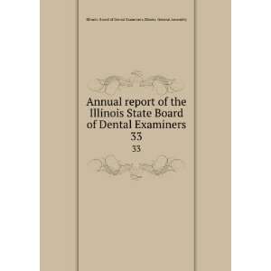   Illinois. General Assembly Illinois. Board of Dental Examiners Books