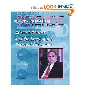  Edward Roberts and the Story of the Personal Computer 