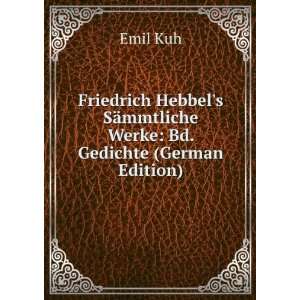 Friedrich Hebbels SÃ¤mmtliche Werke Bd. Gedichte (German Edition)