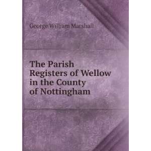   of Wellow in the County of Nottingham George William Marshall Books