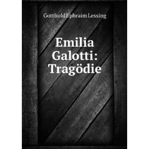    Emilia Galotti TragÃ¶die Gotthold Ephraim Lessing Books
