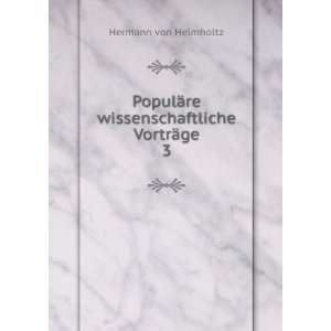   ¤re wissenschaftliche VortrÃ¤ge. 3 Hermann von Helmholtz Books