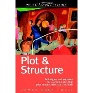  By James Scott Bell Plot & Structure (Techniques And 