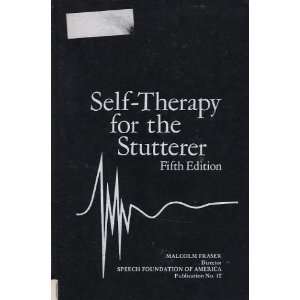   Self Therapy for the Stutterer : Fifth Edition: Malcolm Fraser: Books