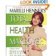 marilu henner s total health makeover by marilu henner and laura 