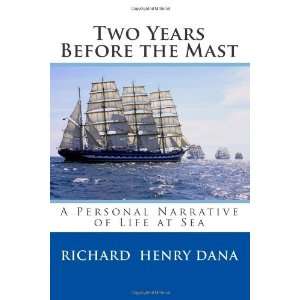 By Richard Henry Dana Two Years Before the Mast A Personal Narrative 