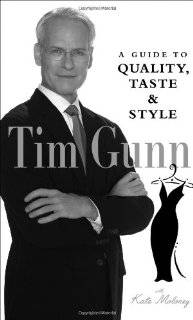 Tim Gunn A Guide to Quality, Taste and Style (Tim Gunns Guide to 