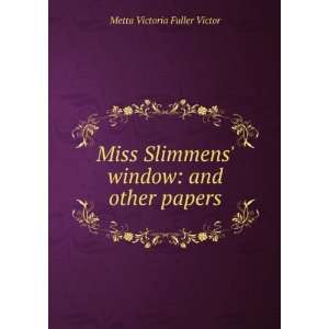    and other papers Metta Victoria Fuller Victor  Books