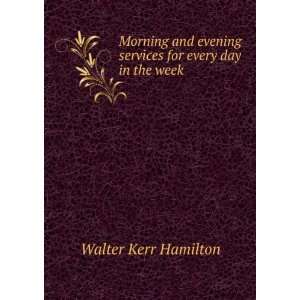   services for every day in the week Walter Kerr Hamilton Books
