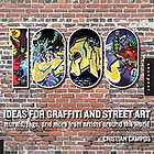 1,000 Ideas for Graffiti and Street Art: Murals, Tags,