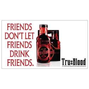  Magnet: TRUE BLOOD   Friends Dont Let Friends Drink 